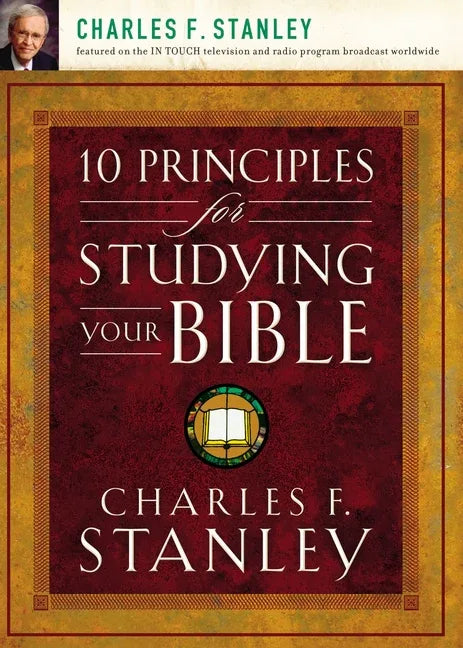 10 Principles for Studying Your Bible: Practical Insights Into God's Word - stevensbooks