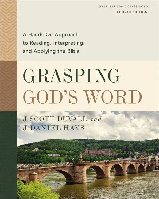 Grasping God's Word, Fourth Edition: A Hands-On Approach to Reading, Interpreting, and Applying the Bible - stevensbooks