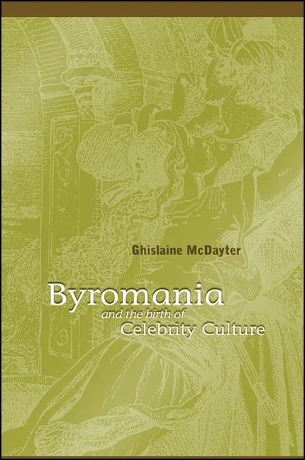 Byromania and the Birth of Celebrity Culture - stevensbooks