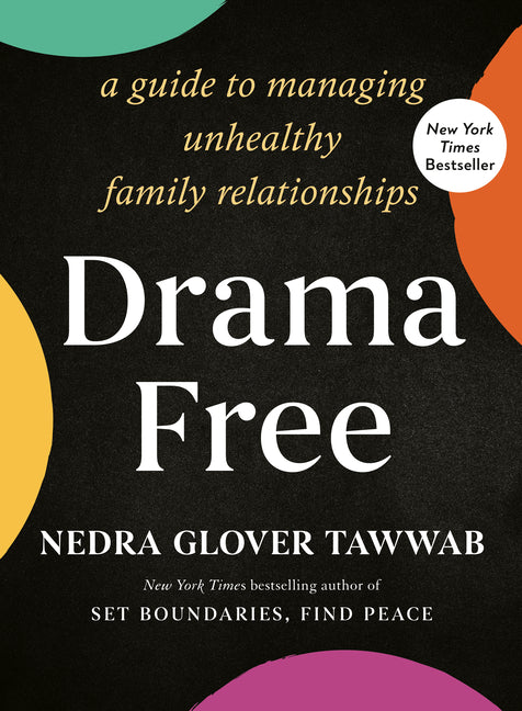 Drama Free: A Guide to Managing Unhealthy Family Relationships - Ingram