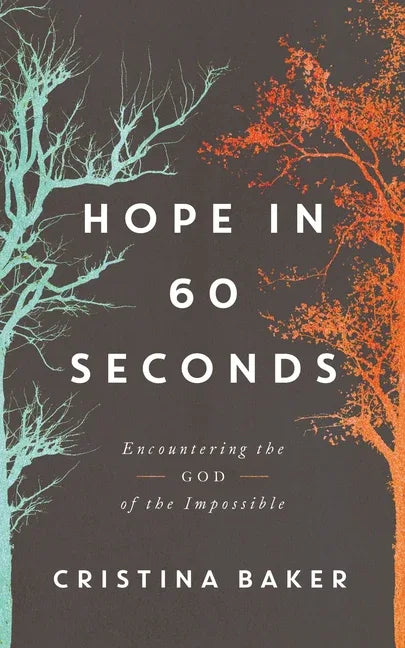 Hope in 60 Seconds: Encountering the God of the Impossible - stevensbooks