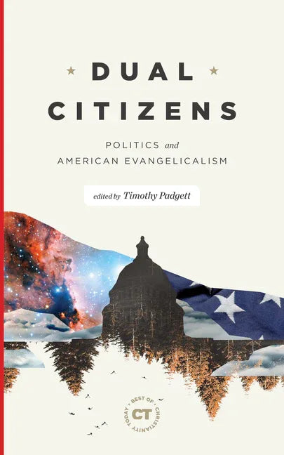 Dual Citizens: Politics and American Evangelicalism - stevensbooks