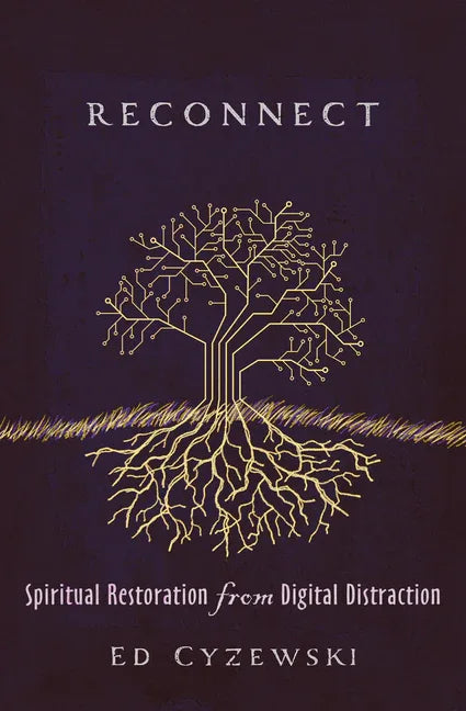 Reconnect: Spiritual Restoration from Digital Distraction - stevensbooks