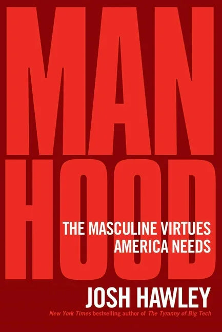 Manhood: The Masculine Virtues America Needs - stevensbooks