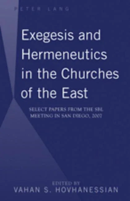 Exegesis and Hermeneutics in the Churches of the East: Select Papers from the SBL Meeting in San Diego, 2007 - stevensbooks