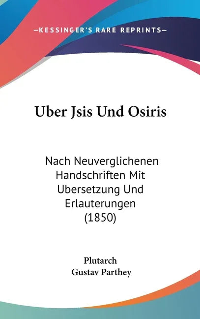 Uber Jsis Und Osiris: Nach Neuverglichenen Handschriften Mit Ubersetzung Und Erlauterungen (1850) - stevensbooks