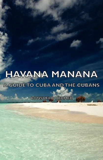 Havana Manana - A Guide to Cuba and the Cubans - stevensbooks