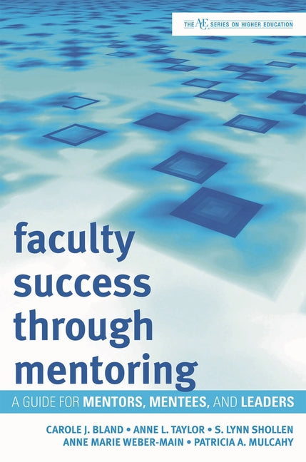 Faculty Success through Mentoring: A Guide for Mentors, Mentees, and Leaders - Ingram