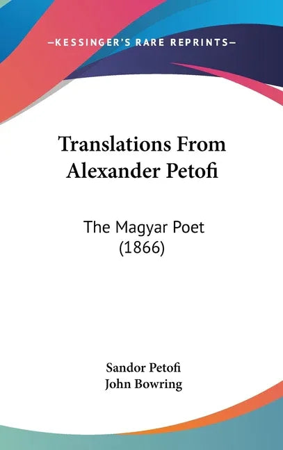 Translations From Alexander Petofi: The Magyar Poet (1866) - stevensbooks