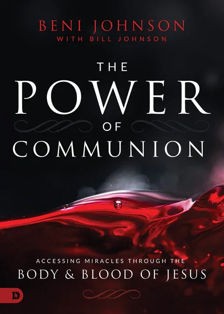 Power of Communion: Accessing Miracles Through the Body and Blood of Jesus - stevensbooks