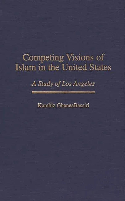 Competing Visions of Islam in the United States: A Study of Los Angeles - stevensbooks