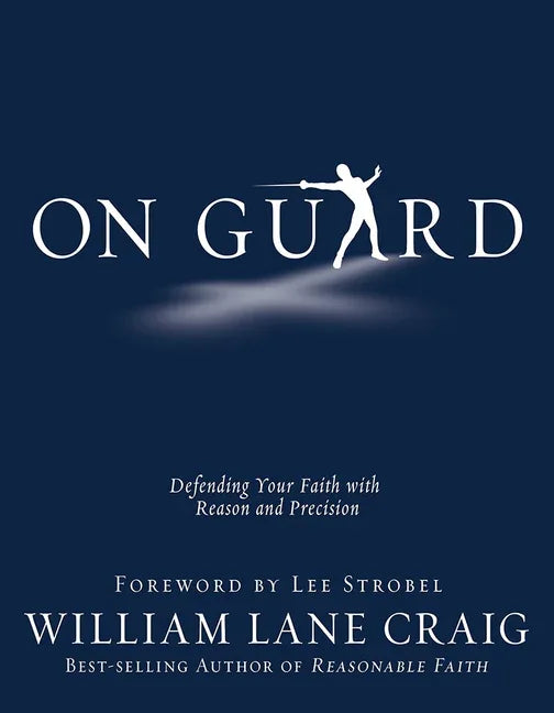 On Guard: Defending Your Faith with Reason and Precision - stevensbooks