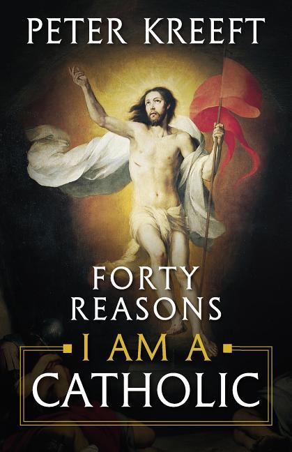 Forty Reasons I Am a Catholic - stevensbooks