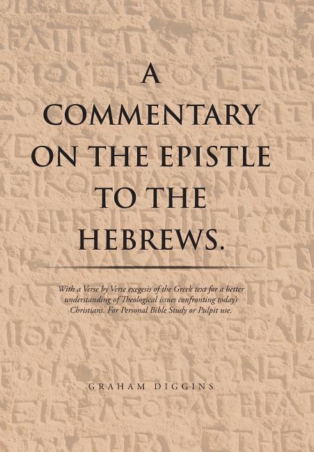 Commentary on the Epistle to the Hebrews.: With a Verse by Verse Exegesis of the Greek Text for a Better Understanding of Theological Issues Confronti - stevensbooks