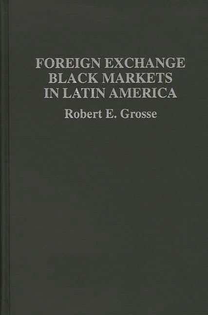 Foreign Exchange Black Markets in Latin America - Ingram