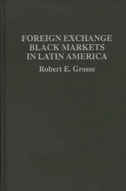 Foreign Exchange Black Markets in Latin America - stevensbooks