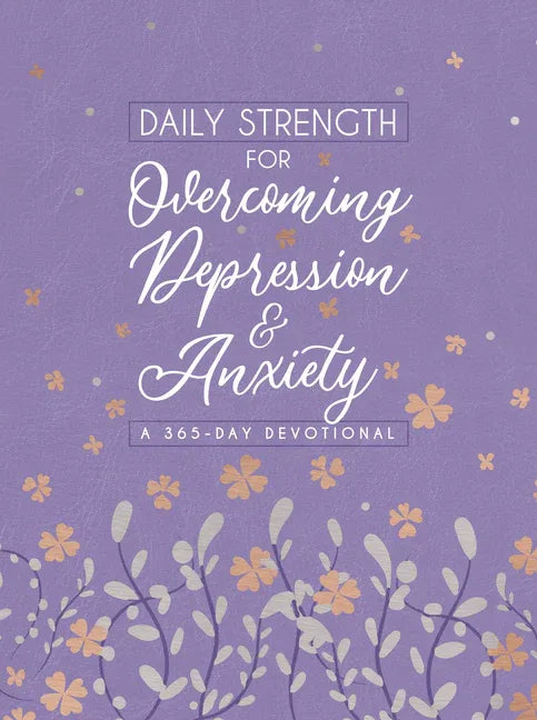 Daily Strength for Overcoming Depression & Anxiety: A 365-Day Devotional - stevensbooks