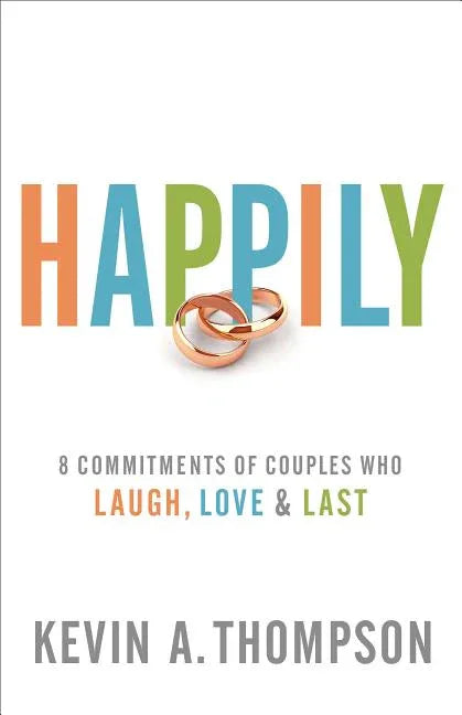 Happily: 8 Commitments of Couples Who Laugh, Love & Last - stevensbooks