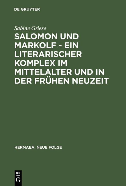 Salomon Und Markolf - Ein Literarischer Komplex Im Mittelalter Und in Der Frühen Neuzeit: Studien Zu Überlieferung Und Interpretation (Reprint 2013) - Ingram