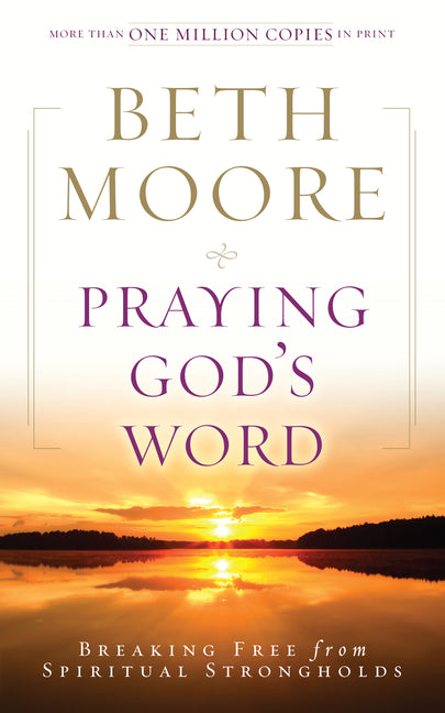 Praying God's Word: Breaking Free from Spiritual Strongholds - Ingram