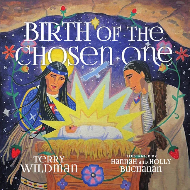 Birth of the Chosen One: A First Nations Retelling of the Christmas Story - stevensbooks