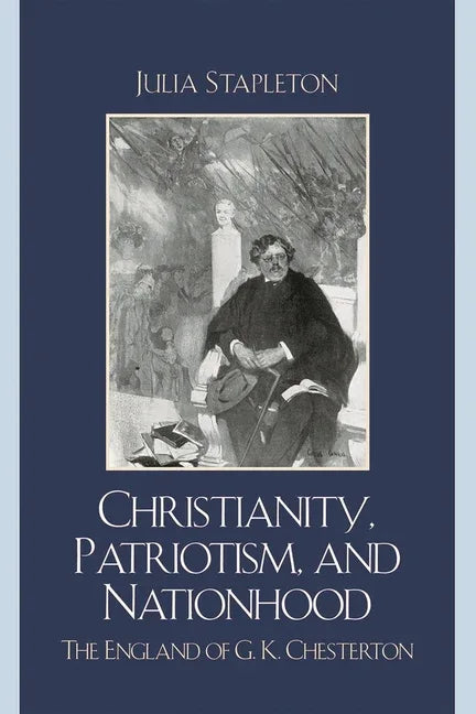 Christianity, Patriotism, and Nationhood: The England of G.K. Chesterton - stevensbooks