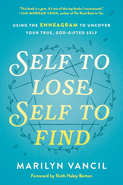 Self to Lose, Self to Find: Using the Enneagram to Uncover Your True, God-Gifted Self - stevensbooks