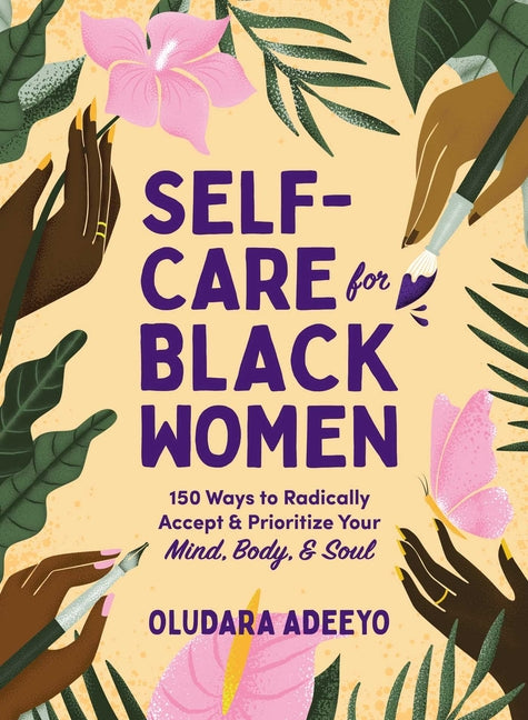 Self-Care for Black Women: 150 Ways to Radically Accept & Prioritize Your Mind, Body, & Soul - Ingram