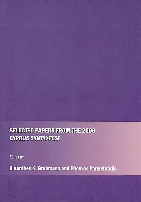Selected Papers from the 2006 Cyprus Syntaxfest - stevensbooks