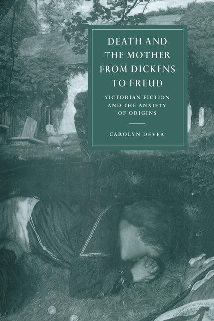 Death and the Mother from Dickens to Freud - stevensbooks