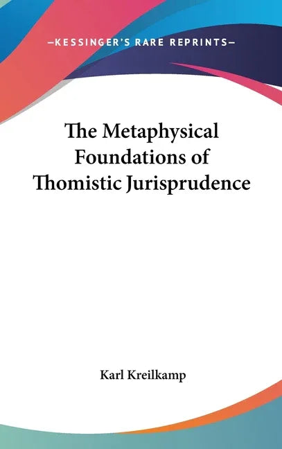 Metaphysical Foundations of Thomistic Jurisprudence - stevensbooks