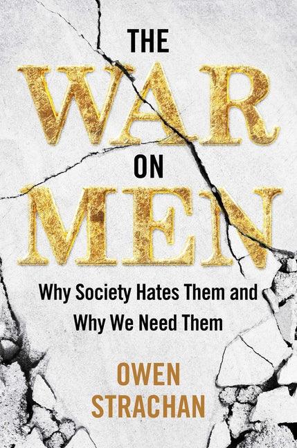 War on Men: Why Society Hates Them and Why We Need Them - stevensbooks