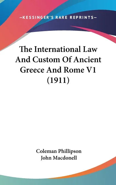 International Law And Custom Of Ancient Greece And Rome V1 (1911) - stevensbooks