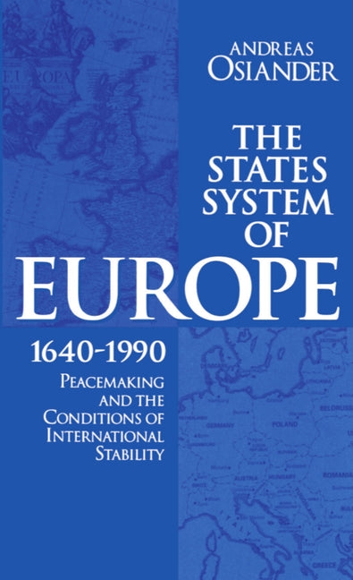 States System of Europe, 1640-1990: Peacemaking and the Conditions of International Stability - Ingram