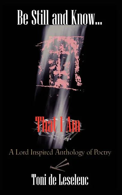 Be Still and Know That I Am: A Lord inspired Anthology of Poetry - stevensbooks