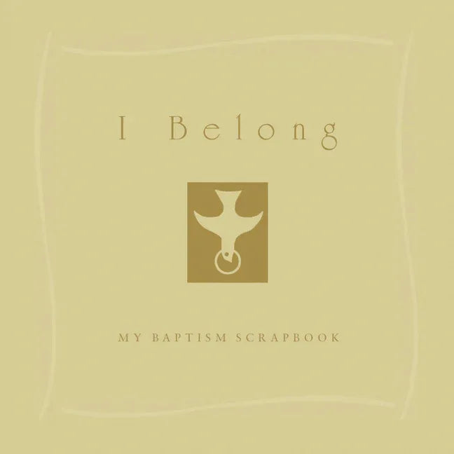 I Belong: My Baptism Scrapebook (October 2019: Trim Size Change for Printing at Lsi) - stevensbooks