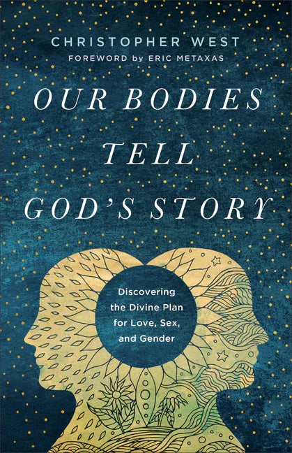 Our Bodies Tell God's Story: Discovering the Divine Plan for Love, Sex, and Gender - stevensbooks