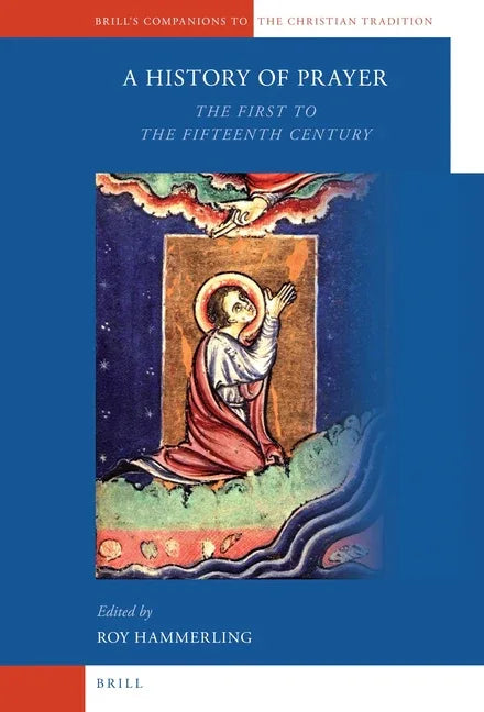 History of Prayer: The First to the Fifteenth Century - stevensbooks