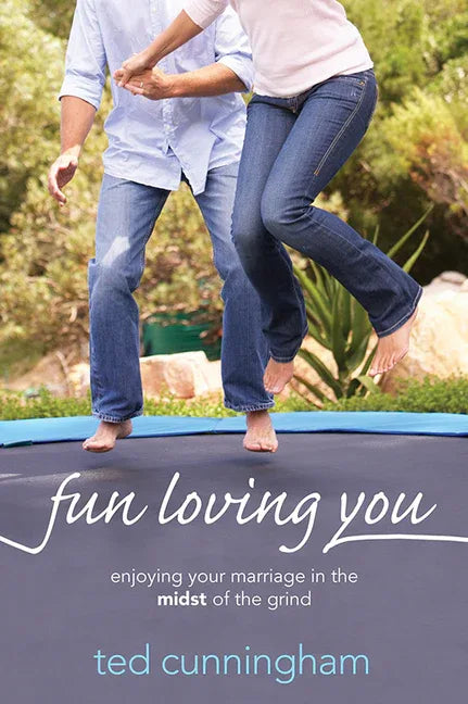 Fun Loving You: Enjoying Your Marriage in the Midst of the Grind - stevensbooks