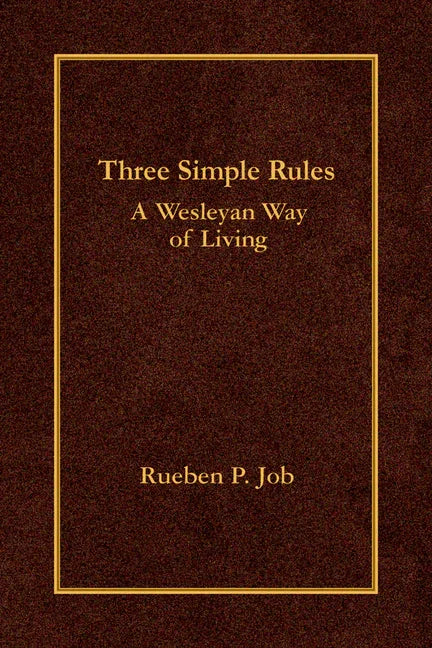 Three Simple Rules: A Wesleyan Way of Living - stevensbooks