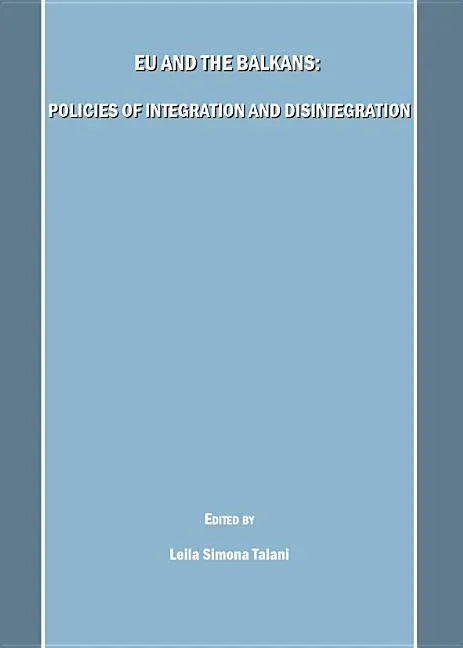 Eu and the Balkans: Policies of Integration and Disintegration - stevensbooks