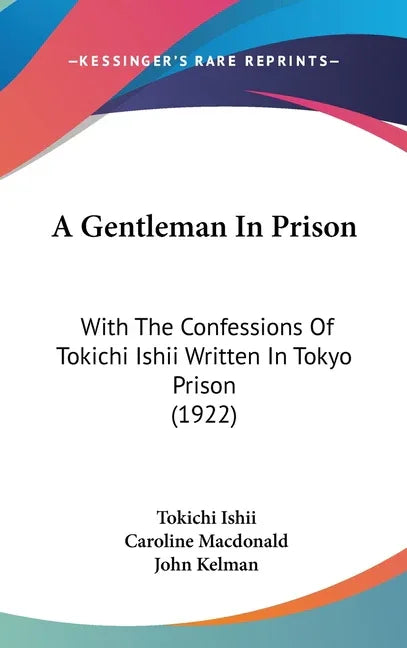 Gentleman In Prison: With The Confessions Of Tokichi Ishii Written In Tokyo Prison (1922) - stevensbooks