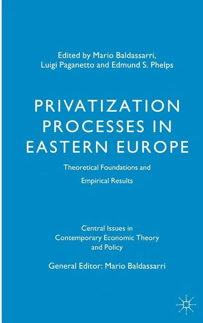 Privatization Processes in Eastern Europe: Theoretical Foundations and Empirical Results (1993) - stevensbooks