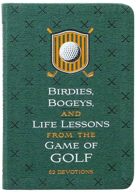 Birdies, Bogeys, and Life Lessons from the Game of Golf: 52 Devotions - stevensbooks