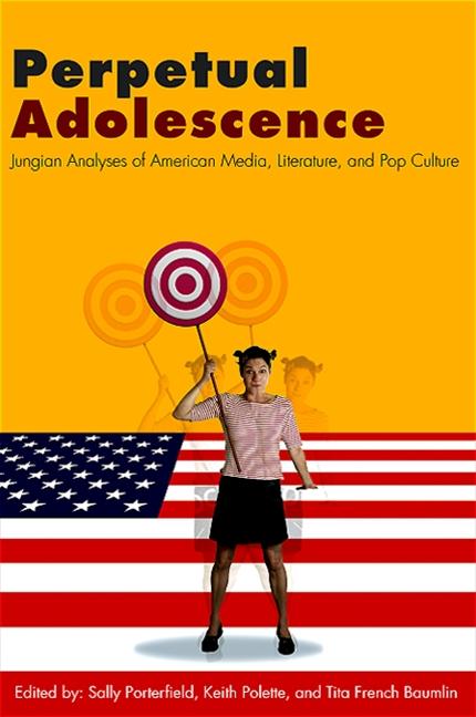 Perpetual Adolescence: Jungian Analyses of American Media, Literature, and Pop Culture - Ingram