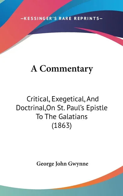 Commentary: Critical, Exegetical, And Doctrinal, On St. Paul's Epistle To The Galatians (1863) - stevensbooks