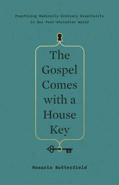 Gospel Comes with a House Key: Practicing Radically Ordinary Hospitality in Our Post-Christian World - stevensbooks