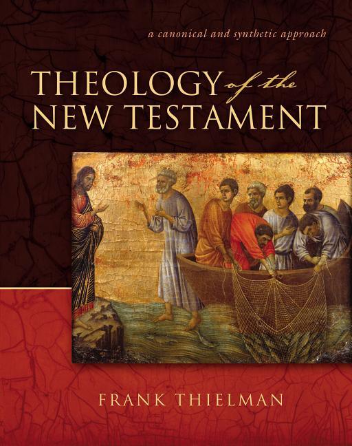 Theology of the New Testament: A Canonical and Synthetic Approach - stevensbooks