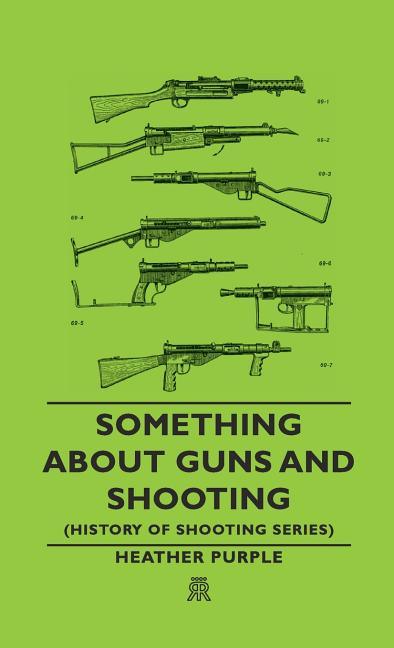 Something about Guns and Shooting (History of Shooting Series) - stevensbooks