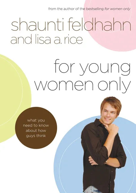 For Young Women Only: What You Need to Know about How Guys Think - stevensbooks